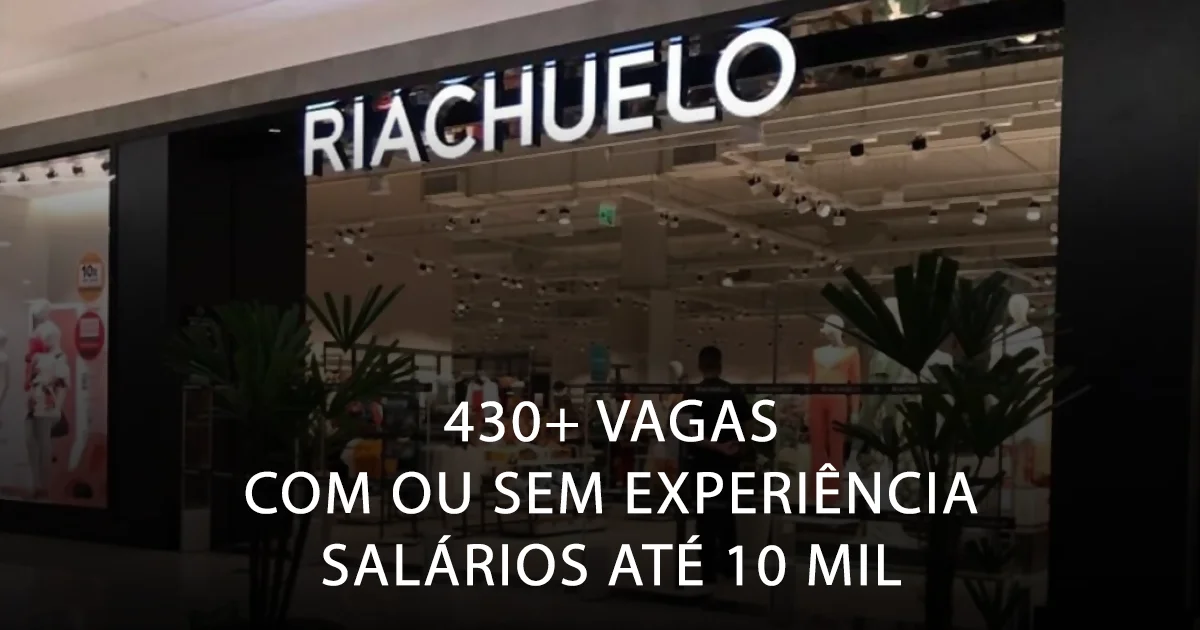 Novas Vagas na Riachuelo 430 Oportunidades Salários de até R 10