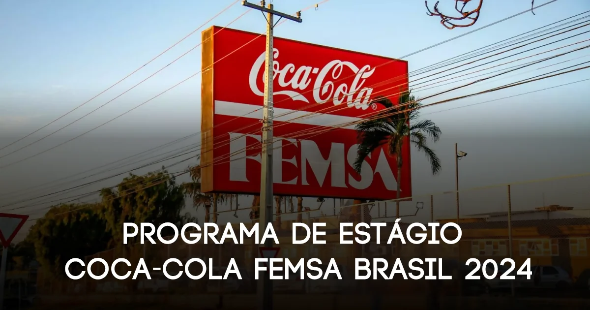 Oportunidades De Est Gio Na Coca Cola Femsa Brasil Seu Primeiro