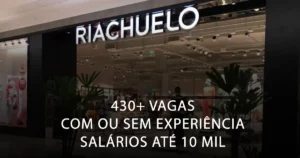 Novas Vagas na Riachuelo 430 Oportunidades com Salários de até 10 mil, Home office e vagas sem experiência-1