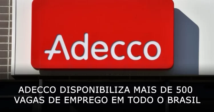 Adecco disponibiliza mais de 500 vagas de emprego em todo o Brasil