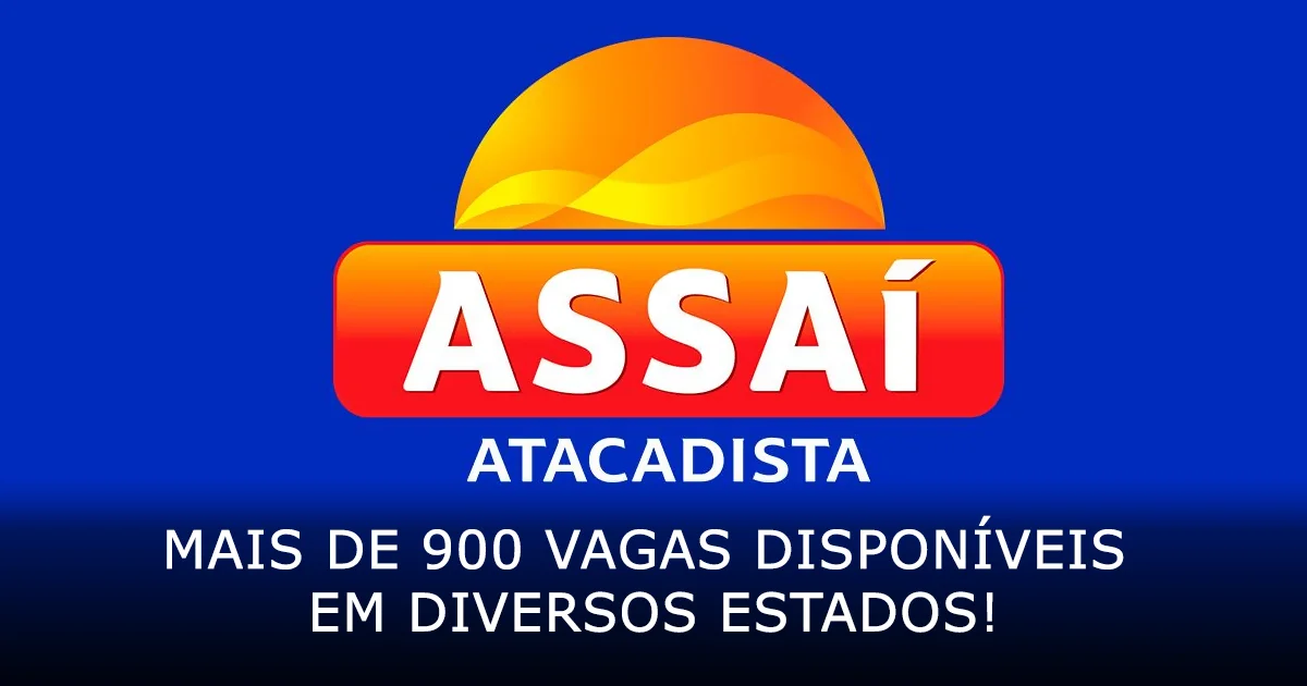 Assaí Atacadista esta com mais de 900 vagas disponíveis em diversos estados