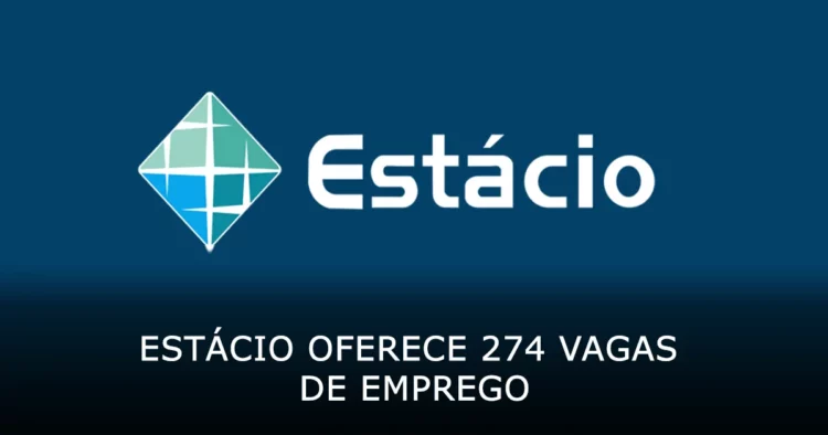 Estácio oferece 274 vagas de emprego em diversos estados do Brasil