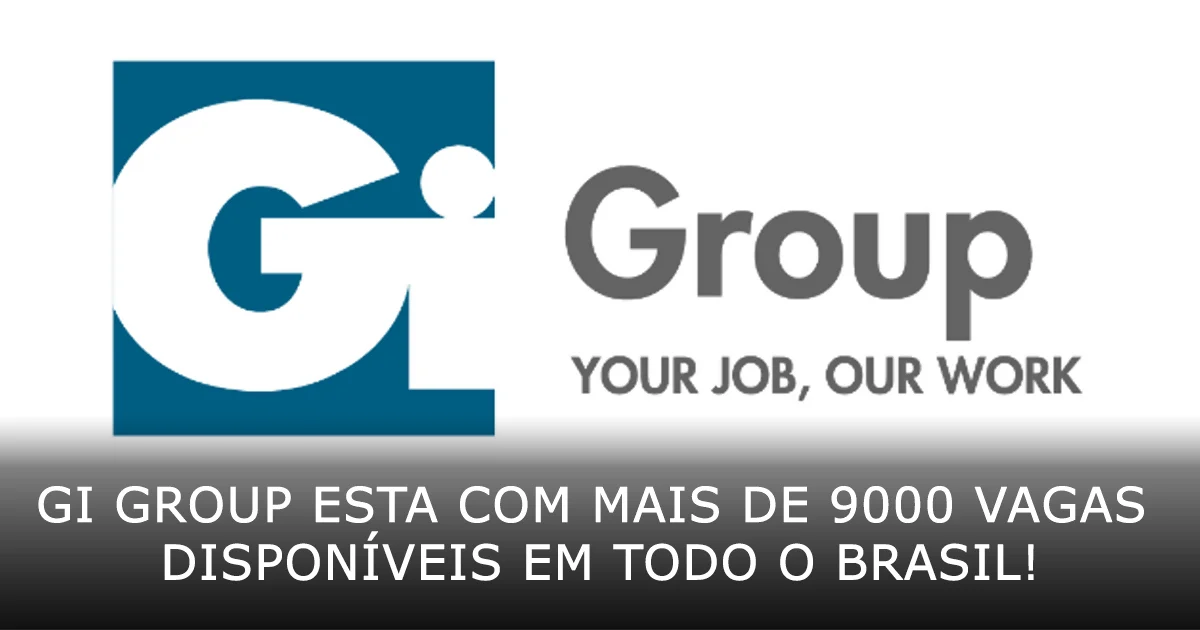 Gi Group esta com mais de 9000 vagas disponíveis em todo o Brasil!