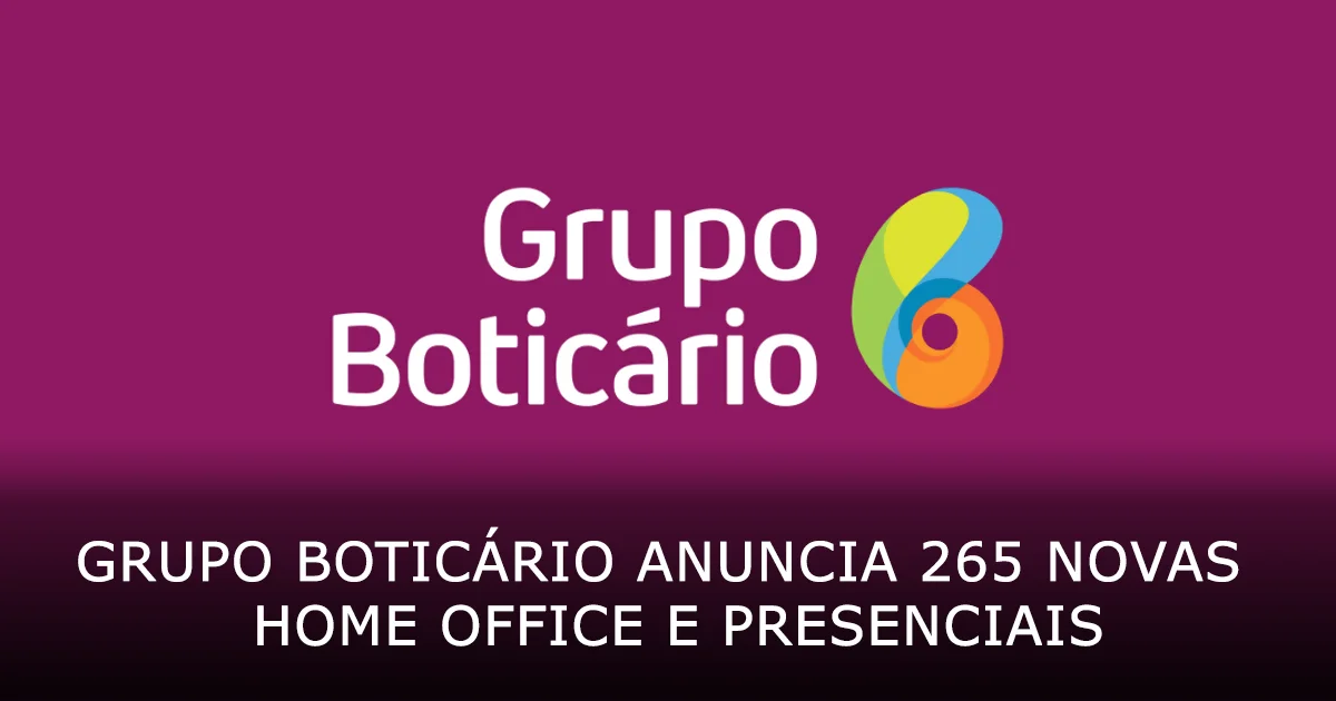 Grupo Boticário anuncia 265 novas vagas home office e presenciais