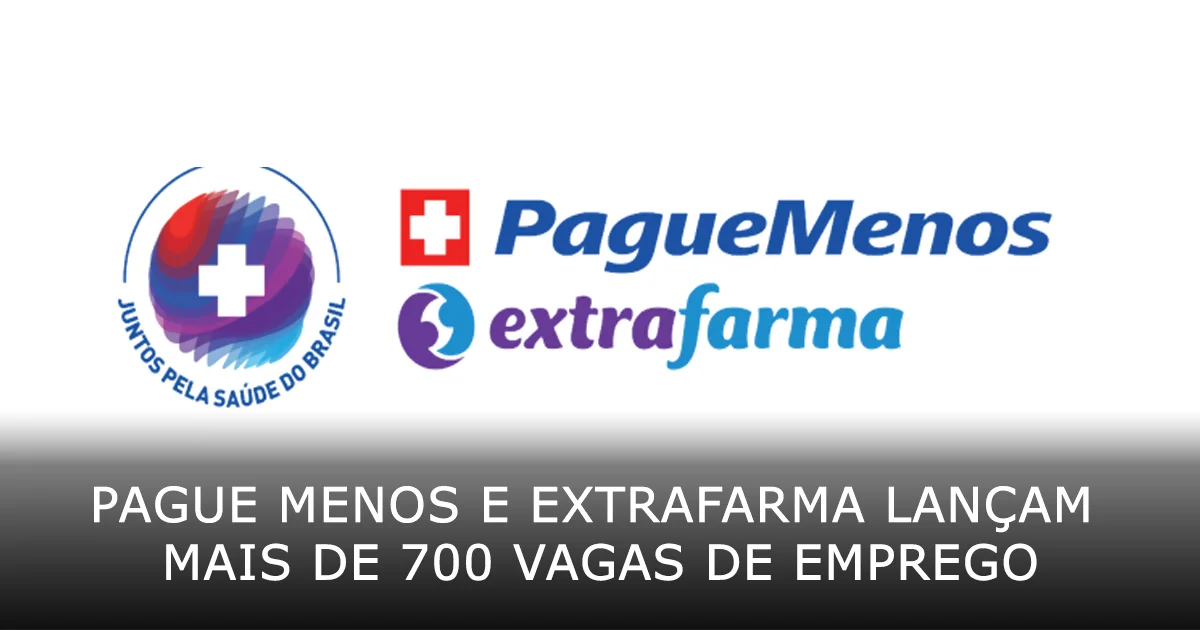 Pague Menos e Extrafarma lançam mais de 700 vagas de emprego