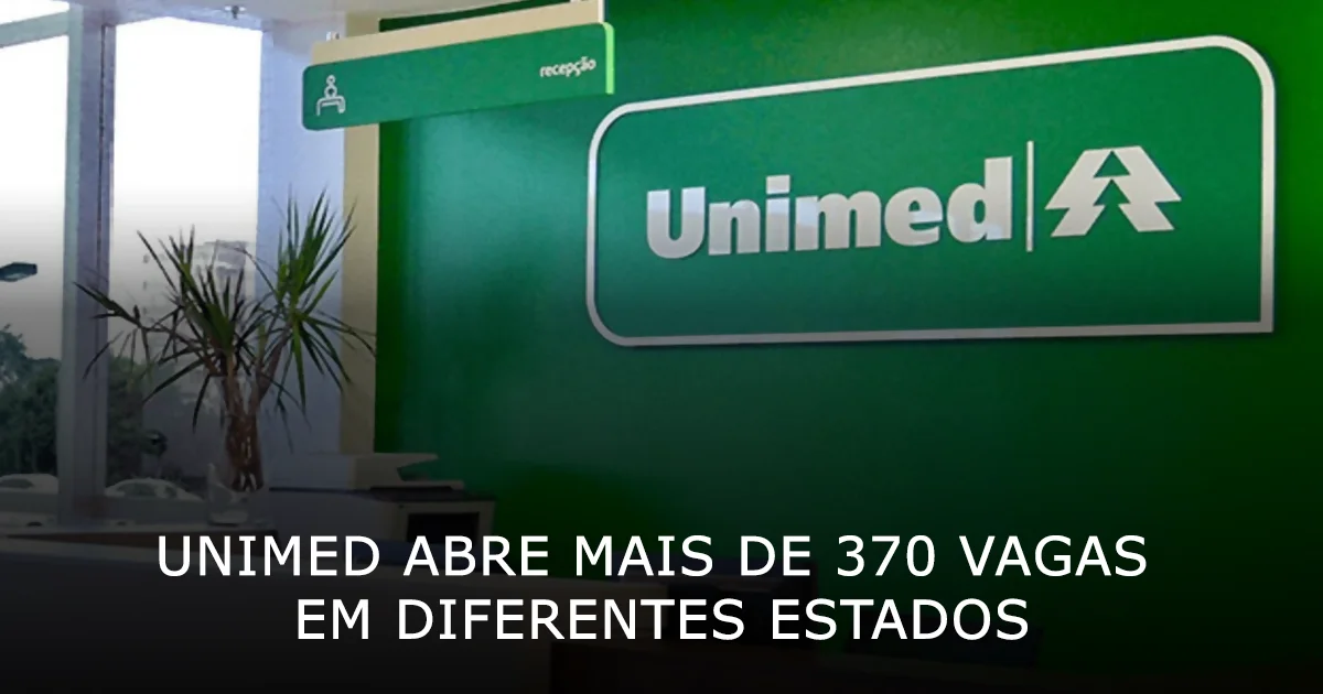 Unimed abre mais de 370 vagas em diferentes estados para níveis médio, técnico e superior