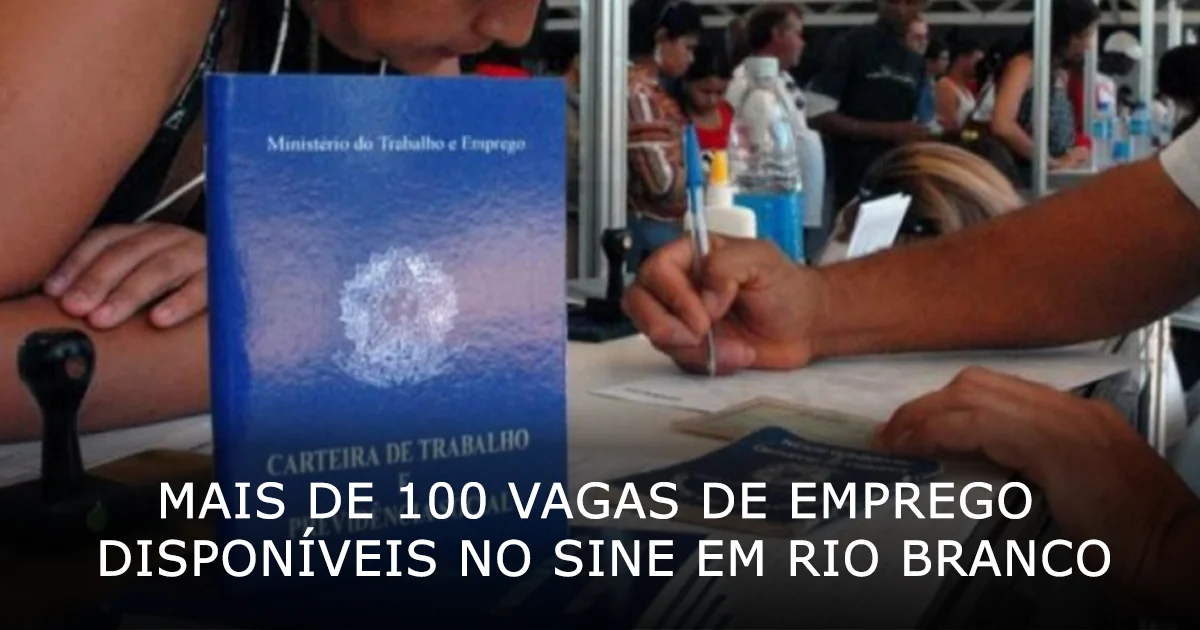 Mais de 100 vagas de emprego disponíveis no Sine em Rio Branco