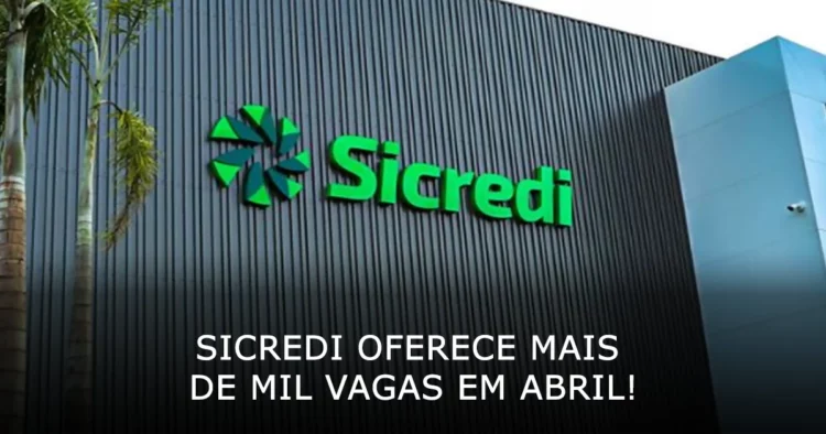 Sicredi oferece mais de mil vagas em abril