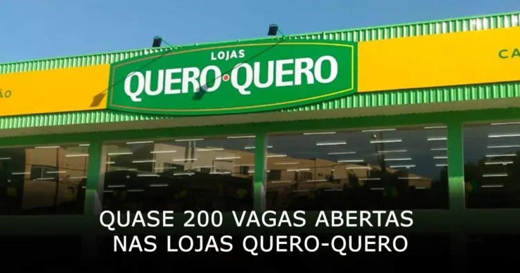 Quase 200 vagas abertas nas Lojas Quero Quero