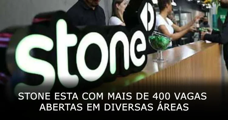 Stone esta com mais de 400 vagas abertas em diversas áreas