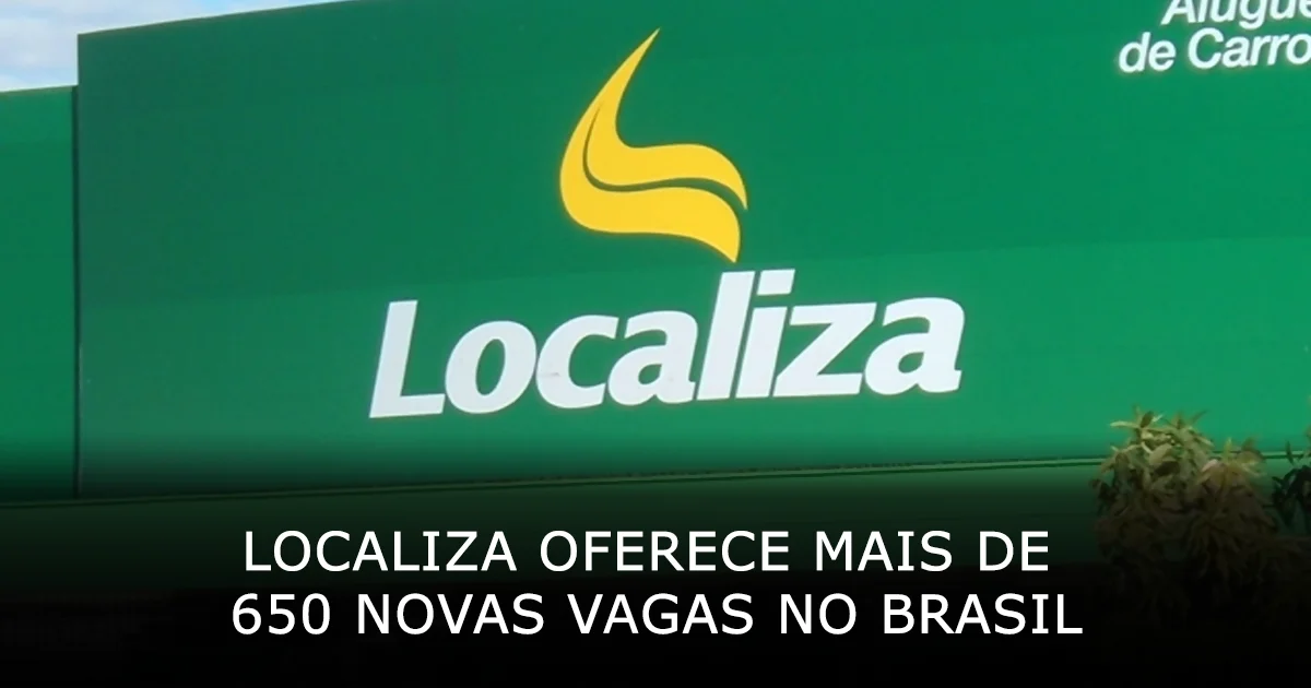 Localiza oferece mais de 650 novas vagas no Brasil