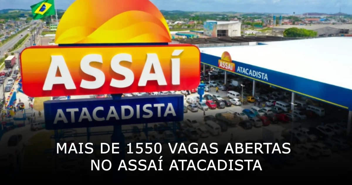 Mais de 1550 vagas abertas no Assaí Atacadista