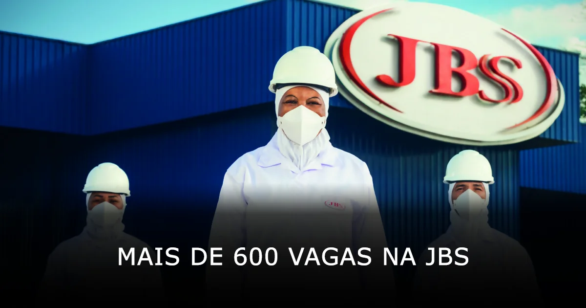 Mais de 600 vagas na JBS