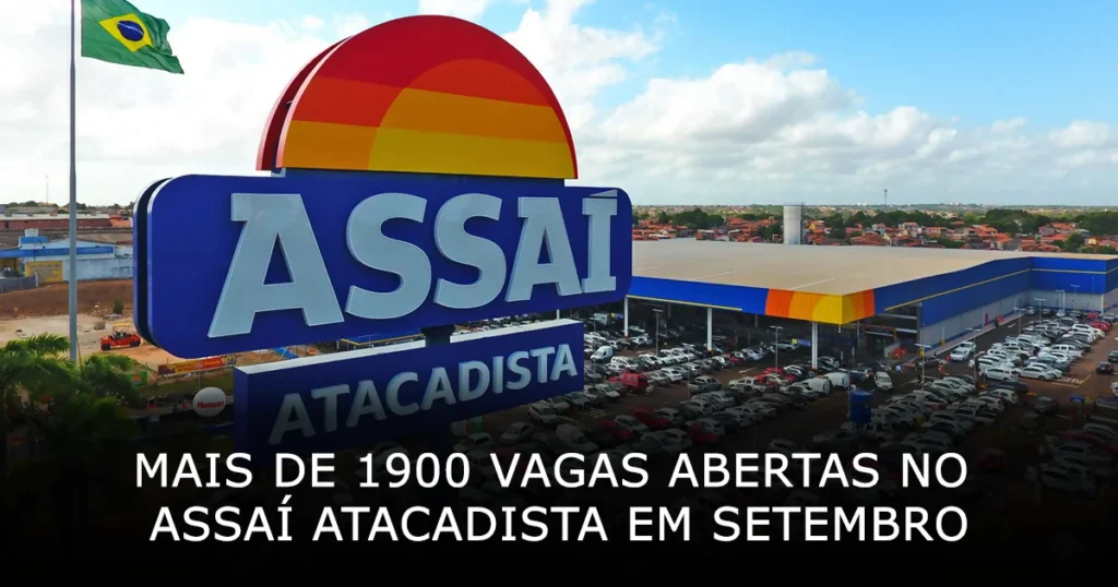 Mais de 1900 vagas abertas no Assaí Atacadista em setembro