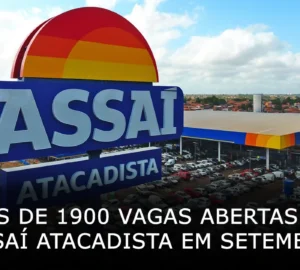 Mais de 1900 vagas abertas no Assaí Atacadista em setembro