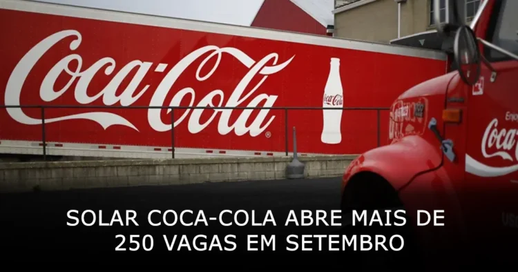 Solar Coca-Cola abre mais de 250 vagas em setembro