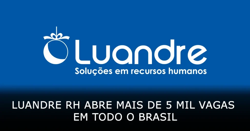 Luandre RH abre mais de 5 mil vagas de emprego em todo o Brasil