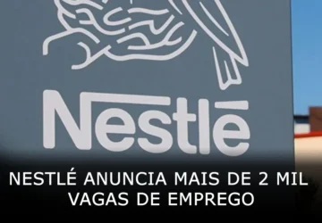 Nestlé anuncia mais de 2 mil vagas de emprego