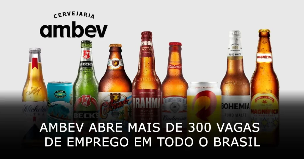 Ambev abre mais de 300 vagas de emprego em todo o Brasil