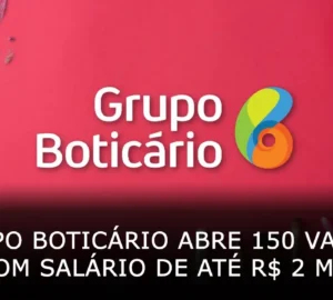 Grupo Boticário abre 150 vagas de trabalho