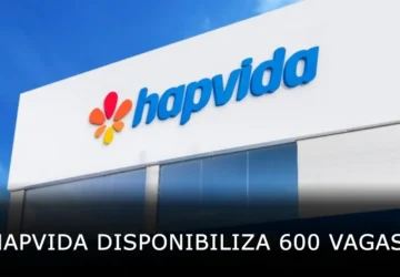 Hapvida disponibiliza 600 vagas