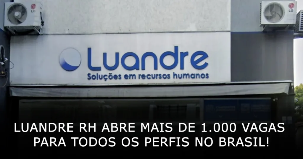 Luandre RH abre mais de 1000 vagas para todos os perfis no Brasil