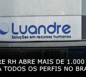 Luandre RH abre mais de 1000 vagas para todos os perfis no Brasil