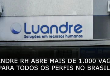 Luandre RH abre mais de 1000 vagas para todos os perfis no Brasil