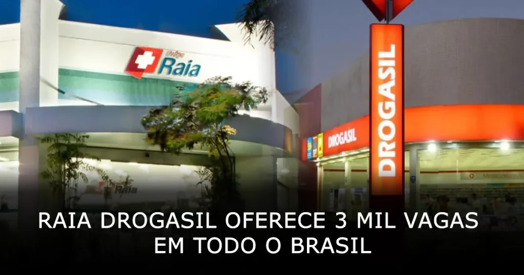 Raia Drogasil oferece 3 mil vagas de trabalho em todo o Brasil