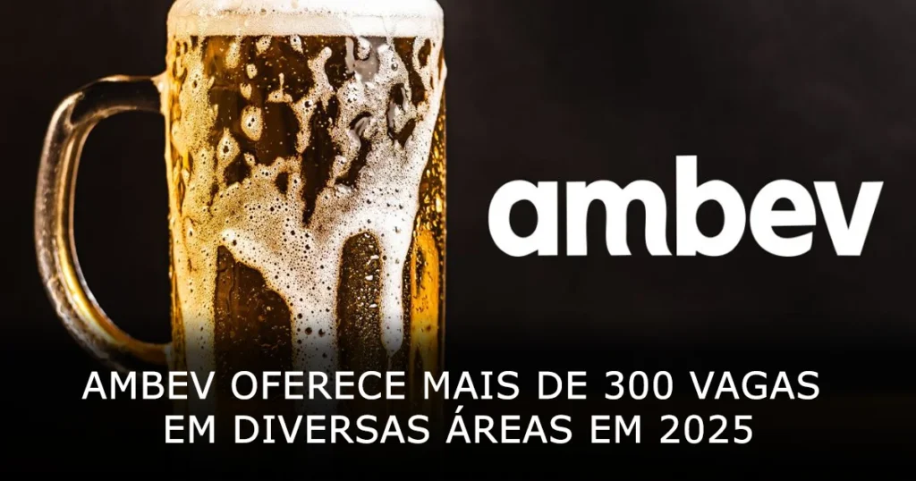 Ambev oferece mais de 300 vagas de emprego em diversas áreas em 2025