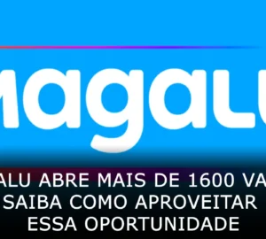 Magalu abre mais de 1600 vagas! Saiba como aproveitar essa oportunidade