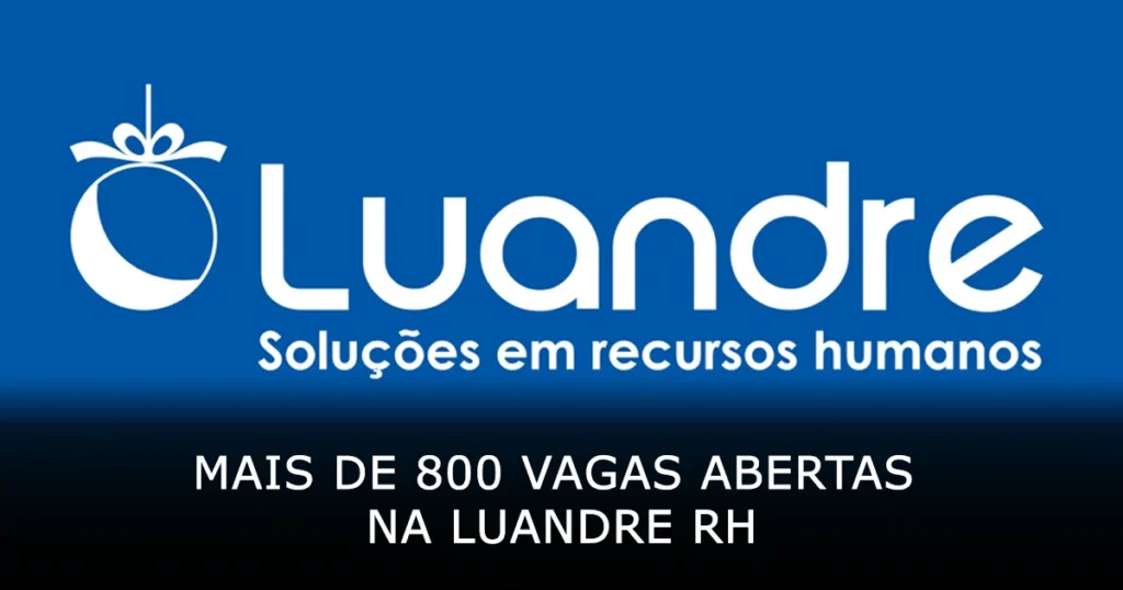 Mais de 800 vagas abertas na Luandre RH