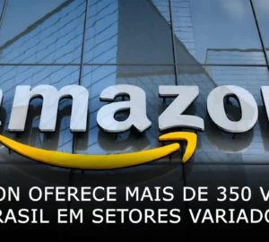 Amazon oferece mais de 350 vagas de emprego no Brasil em setores variados