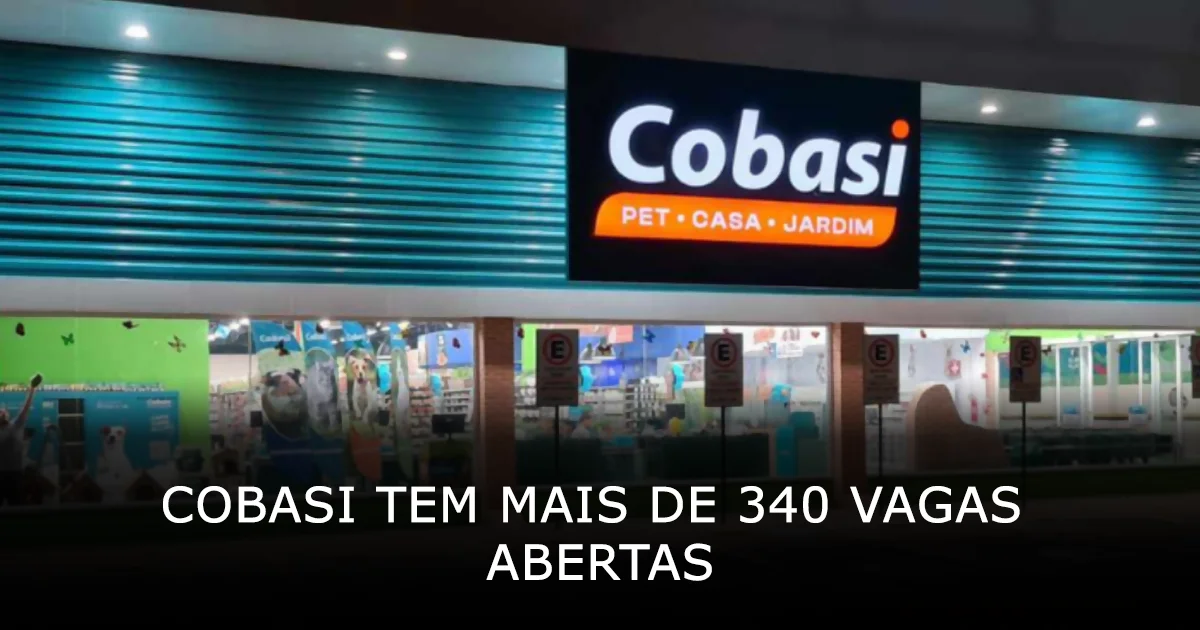 Cobasi tem mais de 340 vagas abertas