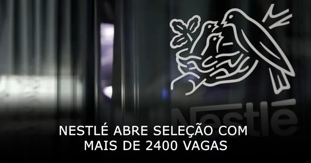 Nestlé abre seleção com mais de 2400 vagas