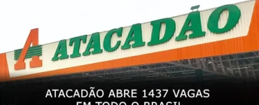 Atacadão abre 1437 vagas de emprego em todo o Brasil