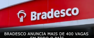 Bradesco anuncia mais de 400 vagas de emprego em todo o país