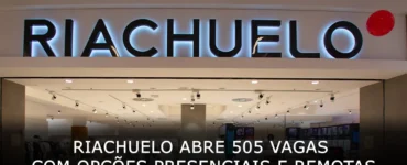 Riachuelo abre 505 vagas com opções presenciais e remotas