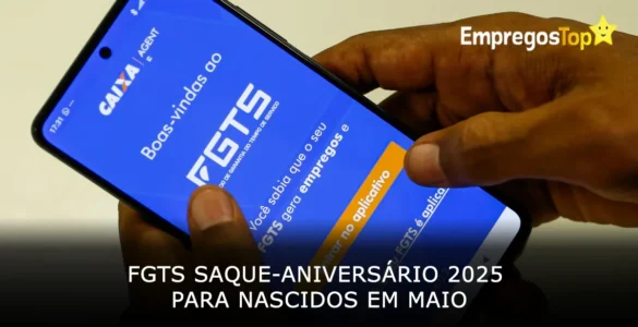 FGTS Saque-aniversário 2025 para nascidos em Maio