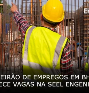 Feirão de Empregos em BH oferece vagas na Seel Engenharia