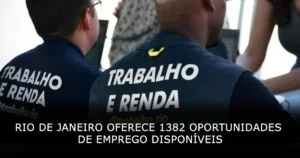 Rio de Janeiro oferece 1382 oportunidades de emprego disponíveis