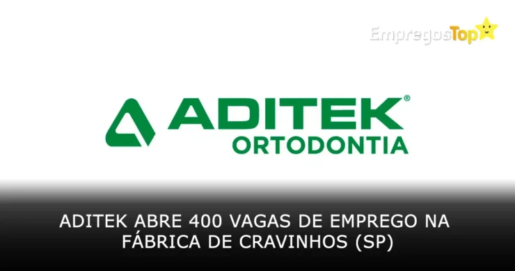 Aditek abre 400 vagas de emprego na fábrica de Cravinhos (SP)