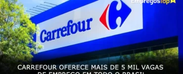 Carrefour oferece mais de 5 mil vagas de emprego em todo o Brasil
