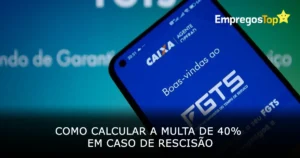 Como calcular a multa de 40% em caso de rescisão