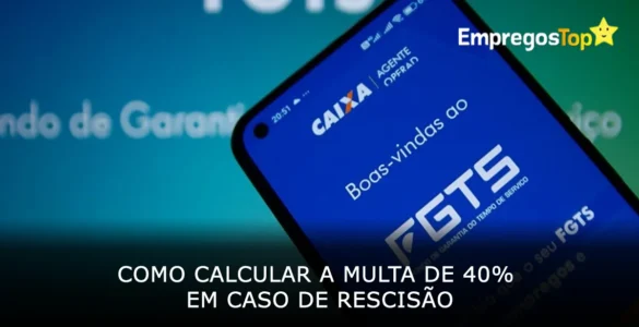 Como calcular a multa de 40% em caso de rescisão