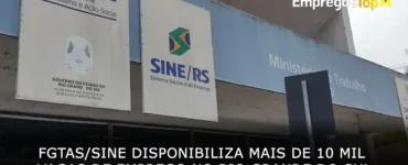 FGTAS Sine disponibiliza mais de 10 mil vagas de emprego no Rio Grande do Sul