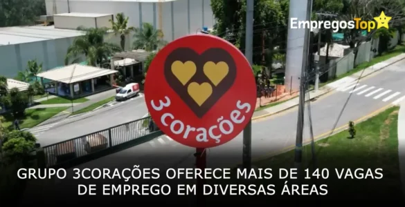 Grupo 3corações oferece mais de 140 vagas de emprego em diversas áreas