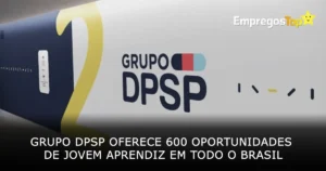 Grupo DPSP oferece 600 oportunidades de jovem aprendiz em todo o Brasil