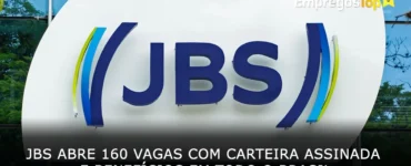 JBS abre 160 vagas com carteira assinada e benefícios em todo o Brasil