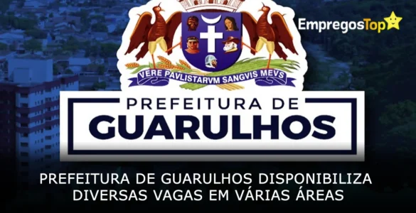 Prefeitura de Guarulhos disponibiliza diversas vagas em várias áreas